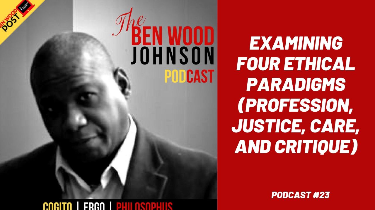 Examining Four Ethical Paradigms Profession Justice Care and Critique